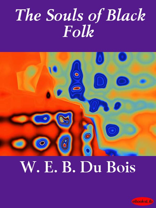 Title details for The Souls of Black Folk by W. E. B. Du Bois - Available